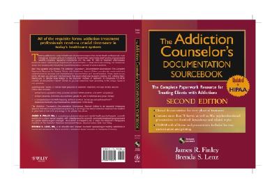 The Addiction Counselor's Documentation Sourcebook: The Complete Paperwork Resource for Treating Clients with Addictions - Finley, James R., and Lenz, Brenda S.