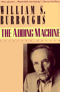 The Adding Machine: Selected Essays - Burroughs, William S