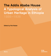 The Addis Ababa House: A Typological Analysis of Urban Heritage in Ethiopia1886-1936