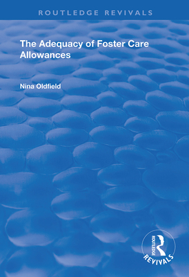 The Adequacy of Foster Care Allowances - Oldfield, Nina