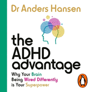 The ADHD Advantage: Why Your Brain Being Wired Differently is Your Superpower