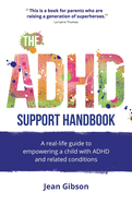 The ADHD Support Handbook: A real-life guide to empowering a child with ADHD and related conditions