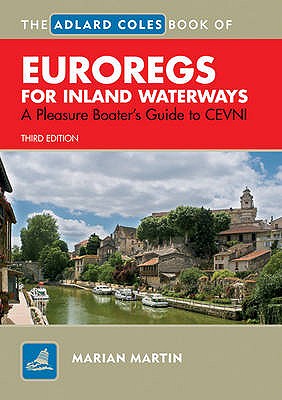 The Adlard Coles Book of EuroRegs for Inland Waterways: A Pleasure Boater's Guide to CEVNI - Martin, Marian