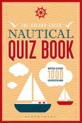 The Adlard Coles Nautical Quiz Book: With 1,000 questions - 