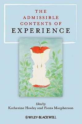 The Admissible Contents of Experience - Hawley, Katherine (Editor), and MacPherson, Fiona (Editor)