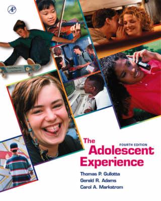 The Adolescent Experience - Gullotta, Thomas P, Ma, MSW, and Adams, Gerald R, and Markstrom, Carol A