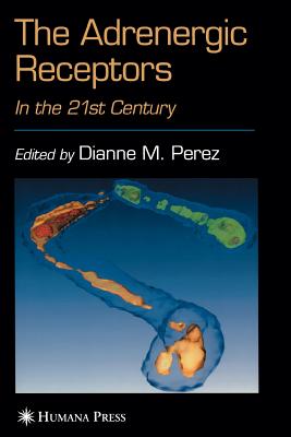 The Adrenergic Receptors: In the 21st Century - Perez, Dianne M. (Editor)