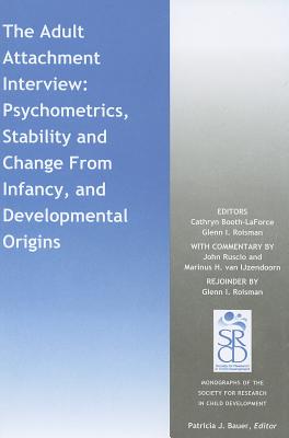 The Adult Attachment Interview: Psychometrics, Stability and Change From Infancy, and Developmental Origins - Booth-LaForce, Cathryn, and Roisman, Glenn I., and Ruscio, John (Commentaries by)