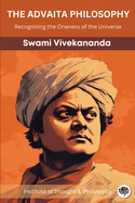 The Advaita Philosophy: Recognizing the Oneness of the Universe (by ITP Press)