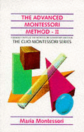 The Advanced Montessori Method: Scientific Pedagogy as Applied to the Education of Children from Seven to Eleven Years v. 2