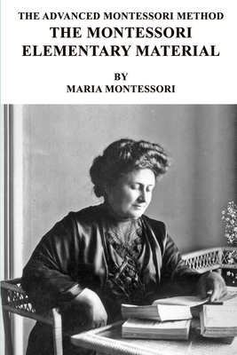 The Advanced Montessori Method - The Montessori Elementary Material - Livingston, Arthur (Translated by), and Montessori, Maria