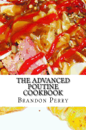 The Advanced Poutine Cookbook