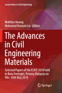 The Advances in Civil Engineering Materials: Selected Papers of the Icace 2018 Held in Batu Ferringhi, Penang Malaysia on 9th -10th May 2018