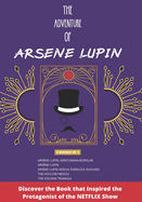 The Adventure of Arsene Lupin: 5 Books in 1 - Arsne Lupin, Gentleman-Bulgar - Arsne Lupin - Arsne Lupin Vs Sherlock Holmes - The Hollow Needle Further Adventures - Golden Triangle