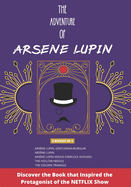 The Adventure of Arsene Lupin: 5 Books in 1 - Ars?ne Lupin, Gentleman-Bulgar - Ars?ne Lupin - Ars?ne Lupin Vs Sherlock Holmes - The Hollow Needle Further Adventures - Golden Triangle