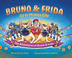 The Adventure of Bruno & Frida - The French Bulldogs Bruno & Frida Go to Mexico City