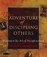 The Adventure of Discipling Others: Training in the Art of Disciplemaking
