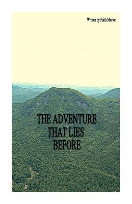 The Adventure That Lies Before - Morton, Stephanie (Editor), and Morton, Faith