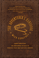 The Adventurer's Handbook: From Surviving an Anaconda Attack to Finding Your Way Out of a Desert