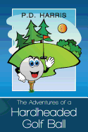 The Adventures of a Hardheaded Golf Ball - Harris, Paul