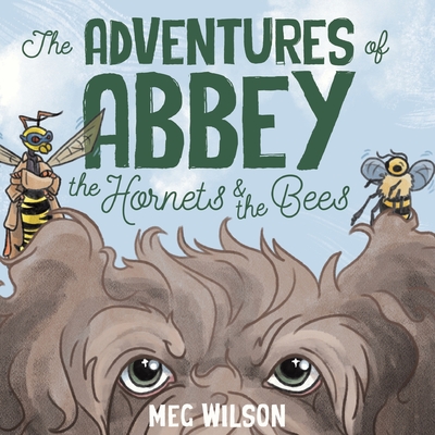 The Adventures of Abbey: The Hornets & The Bees - Wilson, Meg