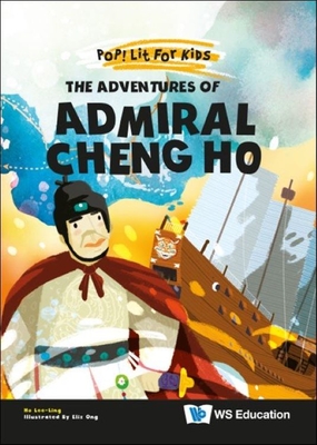 The Adventures of Admiral Cheng Ho - Ho, Lee-Ling, and Ong, Eliz