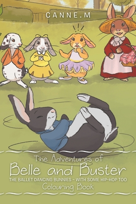 The Adventures of Belle and Buster: The Ballet Dancing Bunnies - with Some Hip-Hop Too - Canne M