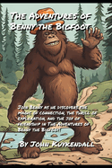 The Adventures of Benny the Bigfoot: Join Benny as he discovers the magic of connection, the thrill of exploration, and the joy of friendship in The Adventures of Benny the Bigfoot!