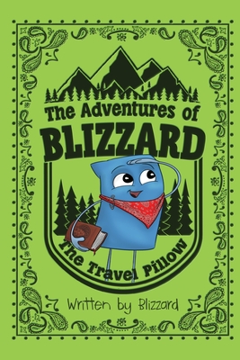 The Adventures of Blizzard the Travel Pillow - Erickson, John (Editor), and Travelpillow, Blizzard