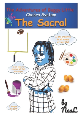 The Adventures of Buggy Little: Chakra System: The Sacral - Neal