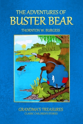 The Adventures of Buster Bear - Treasures, Grandma's, and Burgess, Thornton W