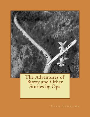 The Adventures of Buzzy and Other Stories by Opa - Schramm, Glen