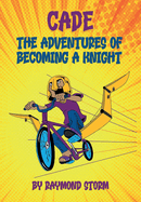 The Adventures of Cade: A Knight's Story