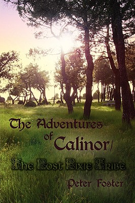 The Adventures of Calinor / The Lost Pixie Tribe - Foster, Peter