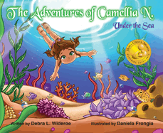 The Adventures of Camellia N. Under the Sea: Volume 2