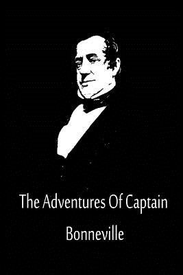 The Adventures Of Captain Bonneville - Irving, Washington