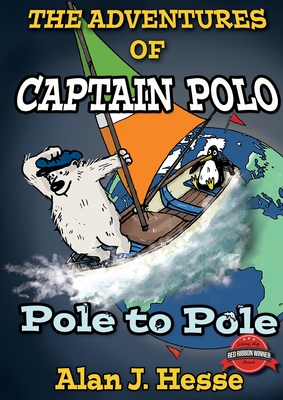 The Adventures of Captain Polo: Pole to Pole - Hesse, Alan J