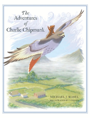 The Adventures of Charlie Chipmunk - Rubel, Michael J