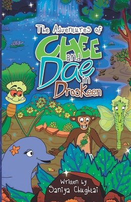 The Adventures of Chee and Dae in Droskeen - Chughtai, Saniya