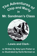 The Adventures of Chip and Marty in Mr. Sandman's Class Lewis and Clark: Lewis and Clark