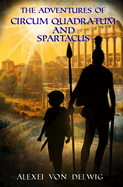 The Adventures of Circum Quadratum and Spartacus