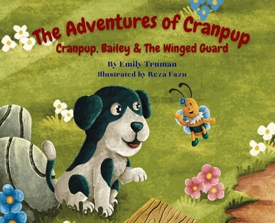 The Adventures of Cranpup: Cranpup, Bailey, & The Winged Guard - Truman, Emily