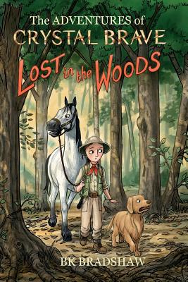 The Adventures of Crystal Brave: Lost in the Woods - Bradshaw, Bk