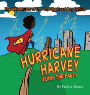 The Adventures of D.J. The Big Head Boy Genius: Hurricane Harvey Ruins The Party