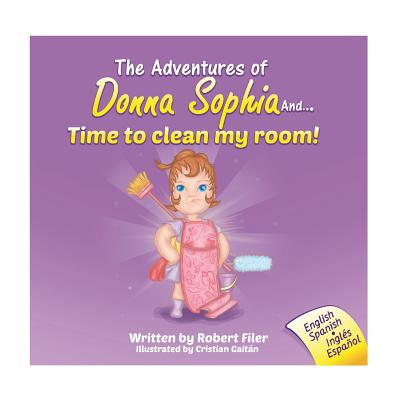 The Adventures of Donna Sophia and...Time to Clean My Room! - Filer, Robert