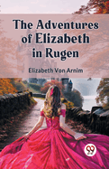 The Adventures Of Elizabeth In Rugen