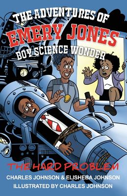 The Adventures of Emery Jones, Boy Science Wonder: The Hard Problem - Johnson, Elisheba
