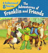 The Adventures of Franklin and Friends: A Collection of 8 Stories
