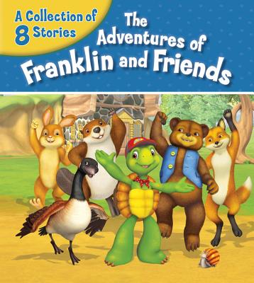 The Adventures of Franklin and Friends: A Collection of 8 Stories - Endrulat, Harry (Adapted by)