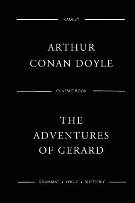 The Adventures Of Gerard - Doyle, Arthur Conan, Sir